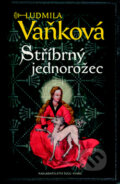 Kniha: Stříbrný jednorožec (Ludmila Vaňková). Šulc - Švarc, 2015 Kniha: Stříbrný jednorožec (Ludmila Vaňková). Šulc - Švarc, 2015