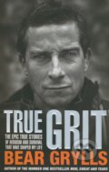 Kniha: True Grit (Bear Grylls). Corgi Books, 2014 Kniha: True Grit (Bear Grylls). Corgi Books, 2014