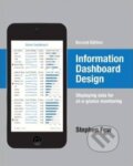 Kniha: Information Dashboard Design (Stephen Few). Analytics, 2013 Kniha: Information Dashboard Design (Stephen Few). Analytics, 2013