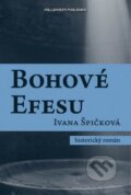 Kniha: Bohové Efesu (Ivana Špičková). Millennium Publishing, 2015 Kniha: Bohové Efesu (Ivana Špičková). Millennium Publishing, 2015