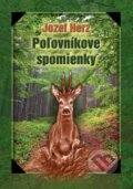 Kniha: Poľovníkove spomienky (Jozef Herz). Jozef Herz, 2015 Kniha: Poľovníkove spomienky (Jozef Herz). Jozef Herz, 2015