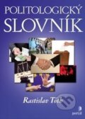 Kniha: Politologický slovník (Rastislav Tóth). Portál, 2015 Kniha: Politologický slovník (Rastislav Tóth). Portál, 2015