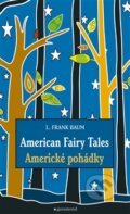 Kniha: Americké pohádky / American Fairy Tales (Lyman Frank Baum). Garamond, 2015 Kniha: Americké pohádky / American Fairy Tales (Lyman Frank Baum). Garamond, 2015