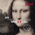 Kniha: Jak rozesmát Monu Lisu (Jiří Žáček). Šulc - Švarc, 2015 Kniha: Jak rozesmát Monu Lisu (Jiří Žáček). Šulc - Švarc, 2015