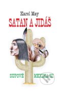 Kniha: Supové Mexika 3: Satan a Jidáš (Karel May). Naše vojsko CZ, 2015 Kniha: Supové Mexika 3: Satan a Jidáš (Karel May). Naše vojsko CZ, 2015