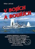 Kniha: V bojích a bouřích (Milan Jelínek). Akcent, 2015 Kniha: V bojích a bouřích (Milan Jelínek). Akcent, 2015