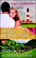 Kniha: Srdci neporučíš (Inga Lindström). Alpress, 2015 Kniha: Srdci neporučíš (Inga Lindström). Alpress, 2015