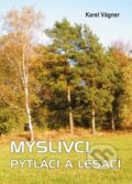 Kniha: Myslivci, pytláci a lesáci (Karel Vágner). Akcent, 2015 Kniha: Myslivci, pytláci a lesáci (Karel Vágner). Akcent, 2015
