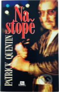 Kniha: Na stopě (Patrick Quentin). , 1997 Kniha: Na stopě (Patrick Quentin). , 1997