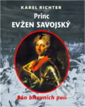 Kniha: Princ Evžen Savojský : pán bitevních polí (Karel Richter). Akcent, 2000 Kniha: Princ Evžen Savojský : pán bitevních polí (Karel Richter). Akcent, 2000