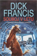 Kniha: Souboj v letu : detektivní příběh z dostihového prostředí (Dick Francis). , 1994 Kniha: Souboj v letu : detektivní příběh z dostihového prostředí (Dick Francis). , 1994