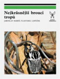 Kniha: Nejkrásnější brouci tropů (Jaroslav Mareš a Vlastimil Lapáček). , 1980 Kniha: Nejkrásnější brouci tropů (Jaroslav Mareš a Vlastimil Lapáček). , 1980