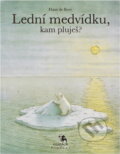 Kniha: Lední medvídku, kam pluješ? (Hans De Beer). Kentaur, 1991 Kniha: Lední medvídku, kam pluješ? (Hans De Beer). Kentaur, 1991