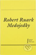 Kniha: Medojedky (Robert Chester Ruark). Odeon, 1990 Kniha: Medojedky (Robert Chester Ruark). Odeon, 1990