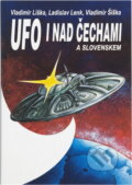 Kniha: UFO i nad Čechami a Slovenskem (Vladimír Liška, Vladimír Šiška a Ladislav Lenk). Bohemia, 1993 Kniha: UFO i nad Čechami a Slovenskem (Vladimír Liška, Vladimír Šiška a Ladislav Lenk). Bohemia, 1993