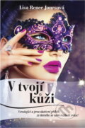 Kniha: V tvojí kůži (Lisa Renee Jones). , 2017 Kniha: V tvojí kůži (Lisa Renee Jones). , 2017