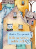Kniha: Kde se vzalo tolik něhy (Marina Ivanovna Cvetajeva). Garamond, 2019 Kniha: Kde se vzalo tolik něhy (Marina Ivanovna Cvetajeva). Garamond, 2019