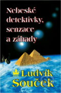 Kniha: Nebeské detektivky, senzace a záhady (Ludvík Souček). Baronet, 1997 Kniha: Nebeské detektivky, senzace a záhady (Ludvík Souček). Baronet, 1997