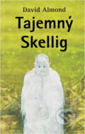 Kniha: Tajemný Skellig (David Almond). , 2000 Kniha: Tajemný Skellig (David Almond). , 2000