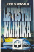 Kniha: Letištní klinika (Heinz G. Konsalik). Knižní klub, 1995 Kniha: Letištní klinika (Heinz G. Konsalik). Knižní klub, 1995