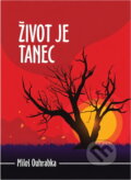 Kniha: Život je tanec (Miloš Ouhrabka). , 2019 Kniha: Život je tanec (Miloš Ouhrabka). , 2019
