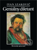 Kniha: Geniálny diletant (Ivan Izakovič). , 1989 Kniha: Geniálny diletant (Ivan Izakovič). , 1989
