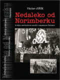 Kniha: Nedaleko od Norimberku : z dějin Mimořádného lidového soudu v Chebu v letech 1946-1948 (Václav Jiřík). Svět křídel, 2000 Kniha: Nedaleko od Norimberku : z dějin Mimořádného lidového soudu v Chebu v letech 1946-1948 (Václav Jiřík). Svět křídel, 2000