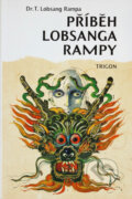 Kniha: Příběh Lobsanga Rampy (T. Lobsang Rampa). Trigon, 1994 Kniha: Příběh Lobsanga Rampy (T. Lobsang Rampa). Trigon, 1994