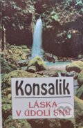 Kniha: Láska v údolí snů (Heinz G. Konsalik). Knižní klub, 1993 Kniha: Láska v údolí snů (Heinz G. Konsalik). Knižní klub, 1993