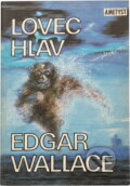 Kniha: Lovec hlav (Edgar Wallace a Helena Holländerová). Ametyst, 1991 Kniha: Lovec hlav (Edgar Wallace a Helena Holländerová). Ametyst, 1991