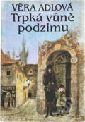 Kniha: Trpká vůně podzimu (Věra Adlová). Československý spisovatel, 1983 Kniha: Trpká vůně podzimu (Věra Adlová). Československý spisovatel, 1983