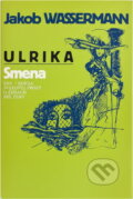 Kniha: Ulrika (Jakob Wassermann). Smena, 1987 Kniha: Ulrika (Jakob Wassermann). Smena, 1987