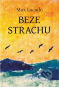 Kniha: Beze strachu (Max Lucado). Návrat domů, 2022 Kniha: Beze strachu (Max Lucado). Návrat domů, 2022