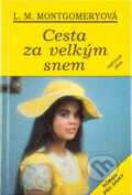 Kniha: Cesta za velkým snem (Lucy Maud Montgomery). Papyrus, 1993 Kniha: Cesta za velkým snem (Lucy Maud Montgomery). Papyrus, 1993