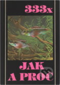 Kniha: 333x jak a proč (Karel Rataj, Rudolf Zukal a Stanislav Frank). , 1982 Kniha: 333x jak a proč (Karel Rataj, Rudolf Zukal a Stanislav Frank). , 1982