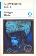 Kniha: Nezvedené děti (Philippe Hériat). Svoboda, 1976 Kniha: Nezvedené děti (Philippe Hériat). Svoboda, 1976