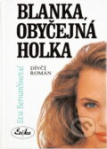 Kniha: Blanka, obyčejná holka : Dívčí román (Eva Bernardinová). , 1993 Kniha: Blanka, obyčejná holka : Dívčí román (Eva Bernardinová). , 1993