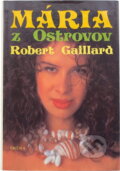 Kniha: Mária z Ostrovov (Robert Gailard). Smena, 1992 Kniha: Mária z Ostrovov (Robert Gailard). Smena, 1992