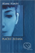 Kniha: Plačící Zuzana (Alona Kimchi). Garamond, 2014 Kniha: Plačící Zuzana (Alona Kimchi). Garamond, 2014