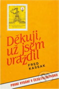 Kniha: Děkuji, už jsem vraždil (Fred Kassak). , 1992 Kniha: Děkuji, už jsem vraždil (Fred Kassak). , 1992