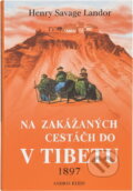 Kniha: Na zakázaných cestách v Tibetu : 1897 (Arnold Henry Savage Landor). Knižní klub, 2001 Kniha: Na zakázaných cestách v Tibetu : 1897 (Arnold Henry Savage Landor). Knižní klub, 2001