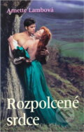 Kniha: Rozpolcené srdce (Arnette Lamb). , 2007 Kniha: Rozpolcené srdce (Arnette Lamb). , 2007