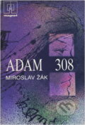 Kniha: Adam 308 (Miroslav Žák). Naše vojsko, 1986 Kniha: Adam 308 (Miroslav Žák). Naše vojsko, 1986