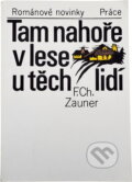 Kniha: Tam nahoře v lese u těch lidí (Friedrich Ch. Zauner). Práce, 1986 Kniha: Tam nahoře v lese u těch lidí (Friedrich Ch. Zauner). Práce, 1986