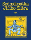 Kniha: Sedmdesátka Jiřího Šlitra (Jiří Šlitr). , 1994 Kniha: Sedmdesátka Jiřího Šlitra (Jiří Šlitr). , 1994