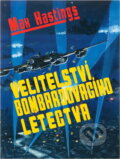 Kniha: Velitelství bombardovacího letectva (Max Hastings). Naše vojsko, 1994 Kniha: Velitelství bombardovacího letectva (Max Hastings). Naše vojsko, 1994