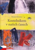 Kniha: Kostelníkem v našich časech (Michal Altrichter). Refugium Velehrad-Roma, 2019 Kniha: Kostelníkem v našich časech (Michal Altrichter). Refugium Velehrad-Roma, 2019