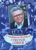 Kniha: S Vladimírem Dvořákem o chutích a lidech (Vladimír Dvořák). , 1999 Kniha: S Vladimírem Dvořákem o chutích a lidech (Vladimír Dvořák). , 1999