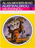 Kniha: Australskou divočinou (Alan Moorehead). Orbis, 1971 Kniha: Australskou divočinou (Alan Moorehead). Orbis, 1971