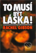 Kniha: To musí být láska! (Rachel Gibson). Slovanský dům, 2001 Kniha: To musí být láska! (Rachel Gibson). Slovanský dům, 2001